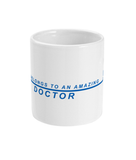 Amazing DOCTOR Mug